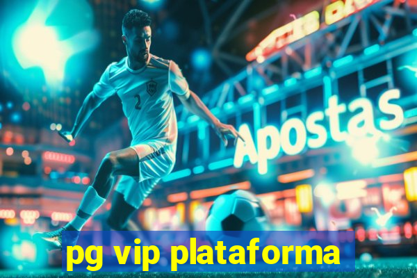 pg vip plataforma